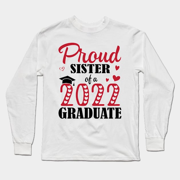 Proud Sister Of A 2022 Graduate Senior Class Of School Day Long Sleeve T-Shirt by joandraelliot